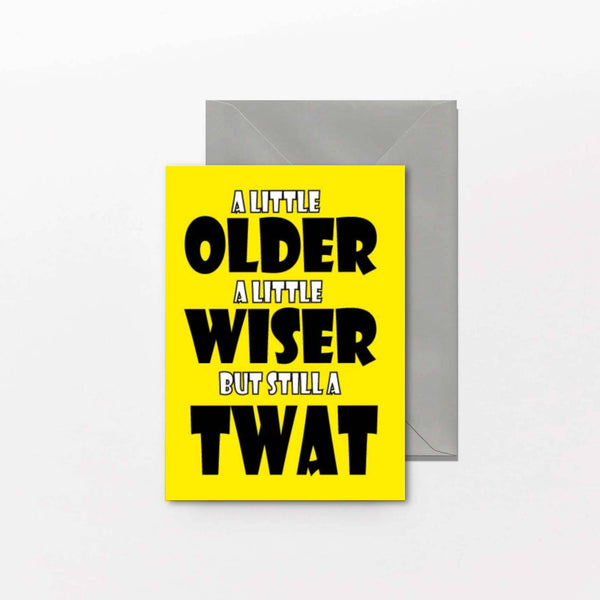 Joke Birthday Card - Older Wiser Twat - C70